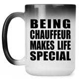 Being Chauffeur Makes Life Special - 15oz Color Changing Mug