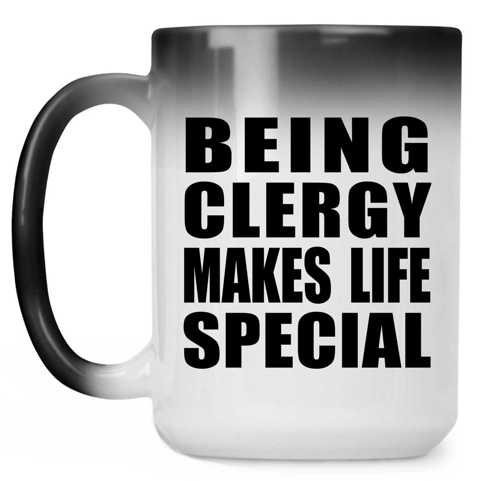 Being Clergy Makes Life Special - 15oz Color Changing Mug