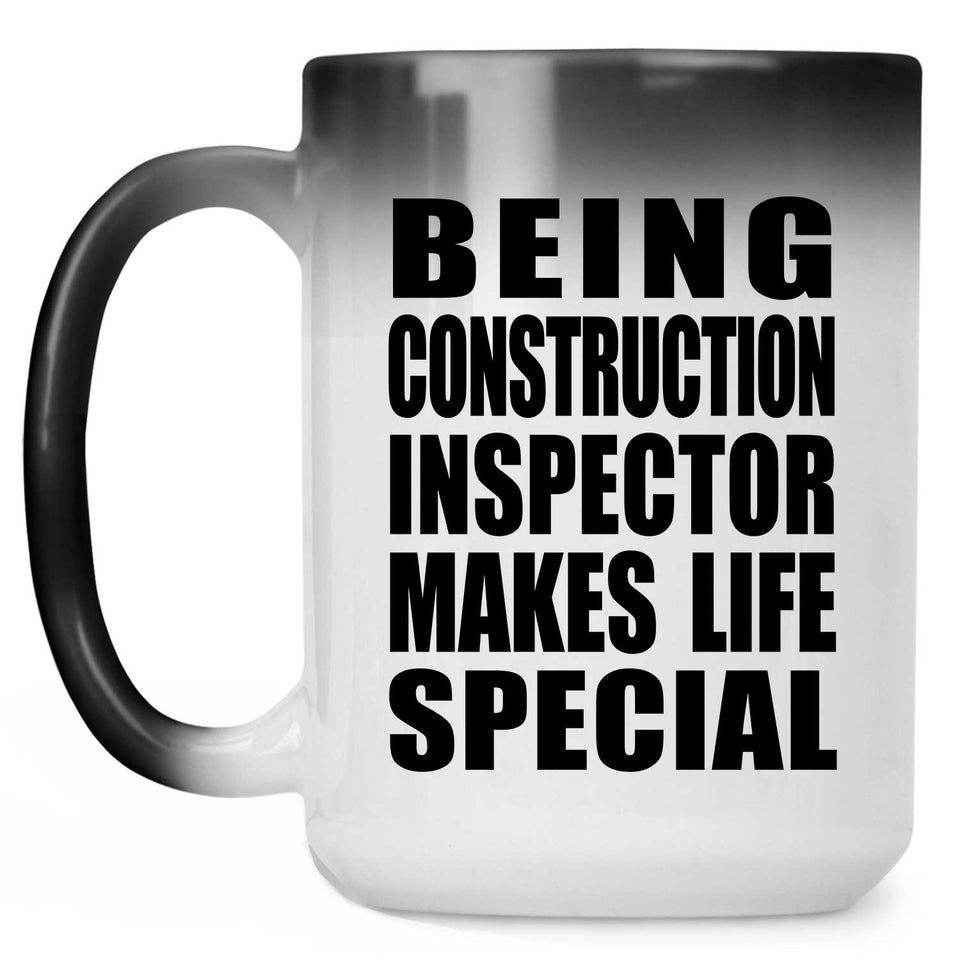 Being Construction Inspector Makes Life Special - 15oz Color Changing Mug