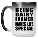 Being Dairy Farmer Makes Life Special - 15oz Color Changing Mug