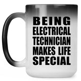 Being Electrical Technician Makes Life Special - 15oz Color Changing Mug