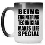 Being Engineering Technician Makes Life Special - 15oz Color Changing Mug