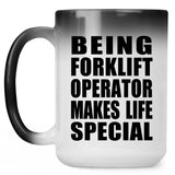 Being Forklift Operator Makes Life Special - 15oz Color Changing Mug