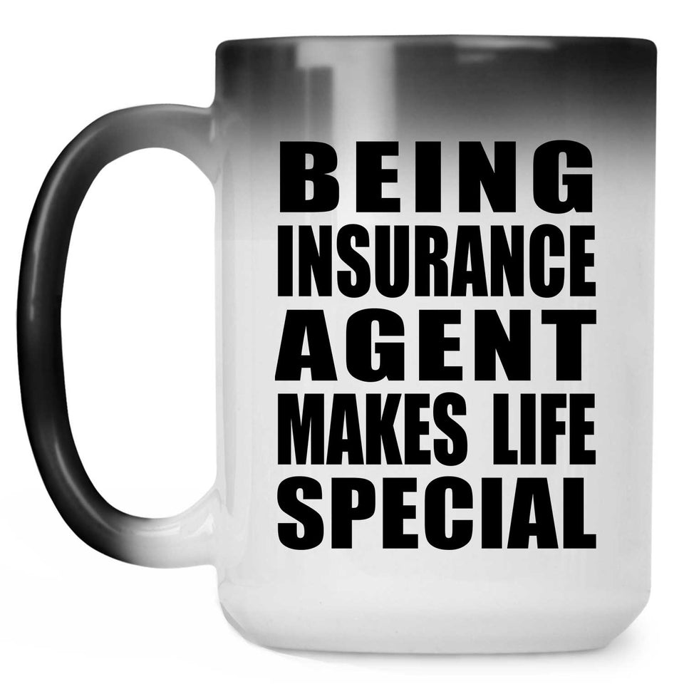 Being Insurance Agent Makes Life Special - 15oz Color Changing Mug