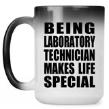 Being Laboratory Technician Makes Life Special - 15oz Color Changing Mug