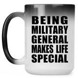 Being Military General Makes Life Special - 15oz Color Changing Mug