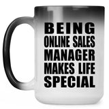 Being Online Sales Manager Makes Life Special - 15oz Color Changing Mug