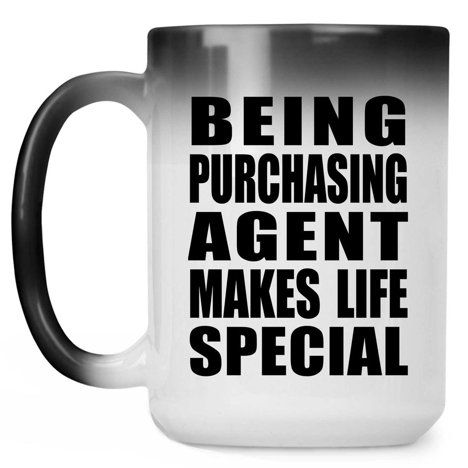 Being Purchasing Agent Makes Life Special - 15oz Color Changing Mug
