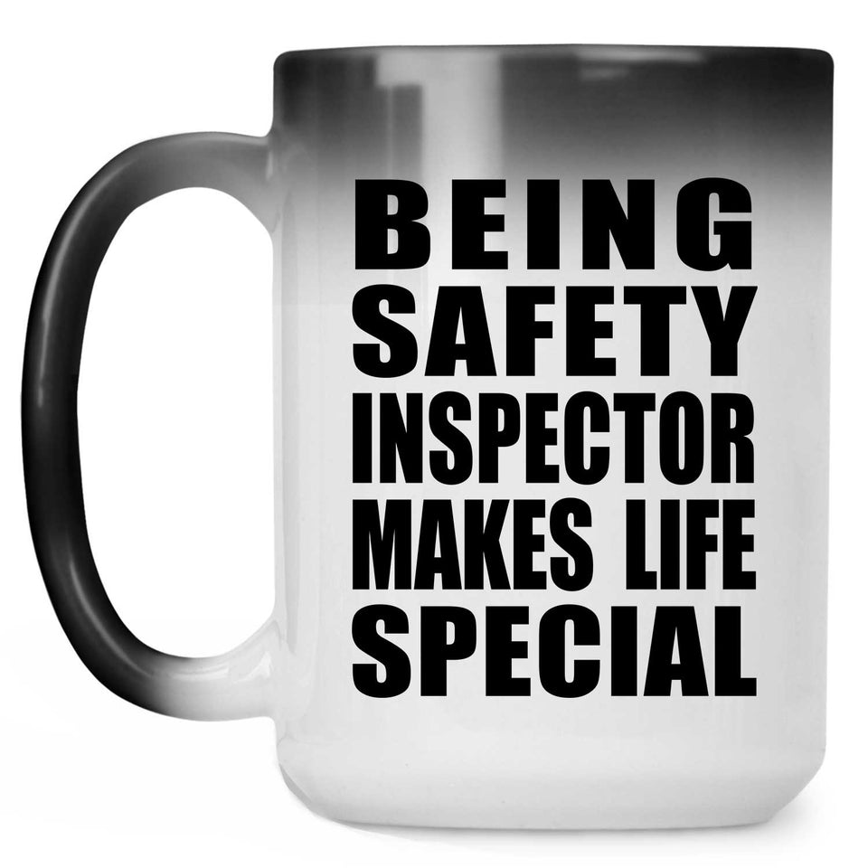 Being Safety Inspector Makes Life Special - 15oz Color Changing Mug