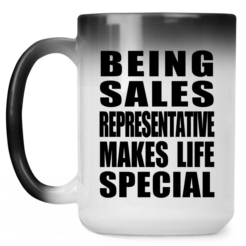 Being Sales Representative Makes Life Special - 15oz Color Changing Mug