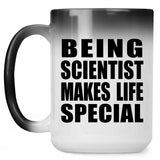 Being Scientist Makes Life Special - 15oz Color Changing Mug