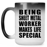 Being Sheet Metal Worker Makes Life Special - 15oz Color Changing Mug