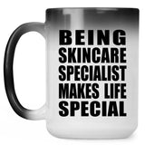 Being Skincare Specialist Makes Life Special - 15oz Color Changing Mug