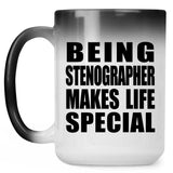 Being Stenographer Makes Life Special - 15oz Color Changing Mug
