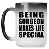 Being Surgeon Makes Life Special - 15oz Color Changing Mug