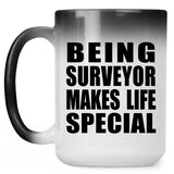 Being Surveyor Makes Life Special - 15oz Color Changing Mug