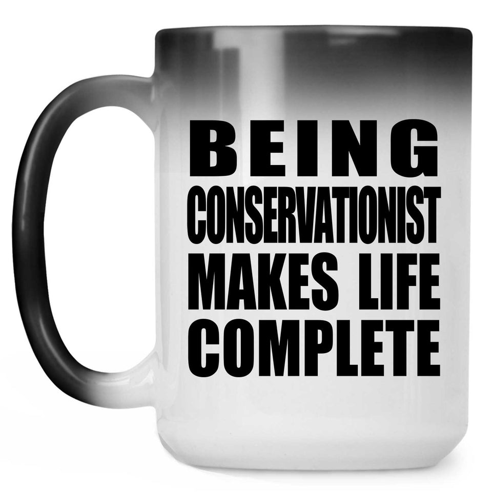 Being Conservationist Makes Life Complete - 15oz Color Changing Mug