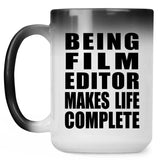 Being Film Editor Makes Life Complete - 15oz Color Changing Mug