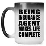 Being Insurance Agent Makes Life Complete - 15oz Color Changing Mug