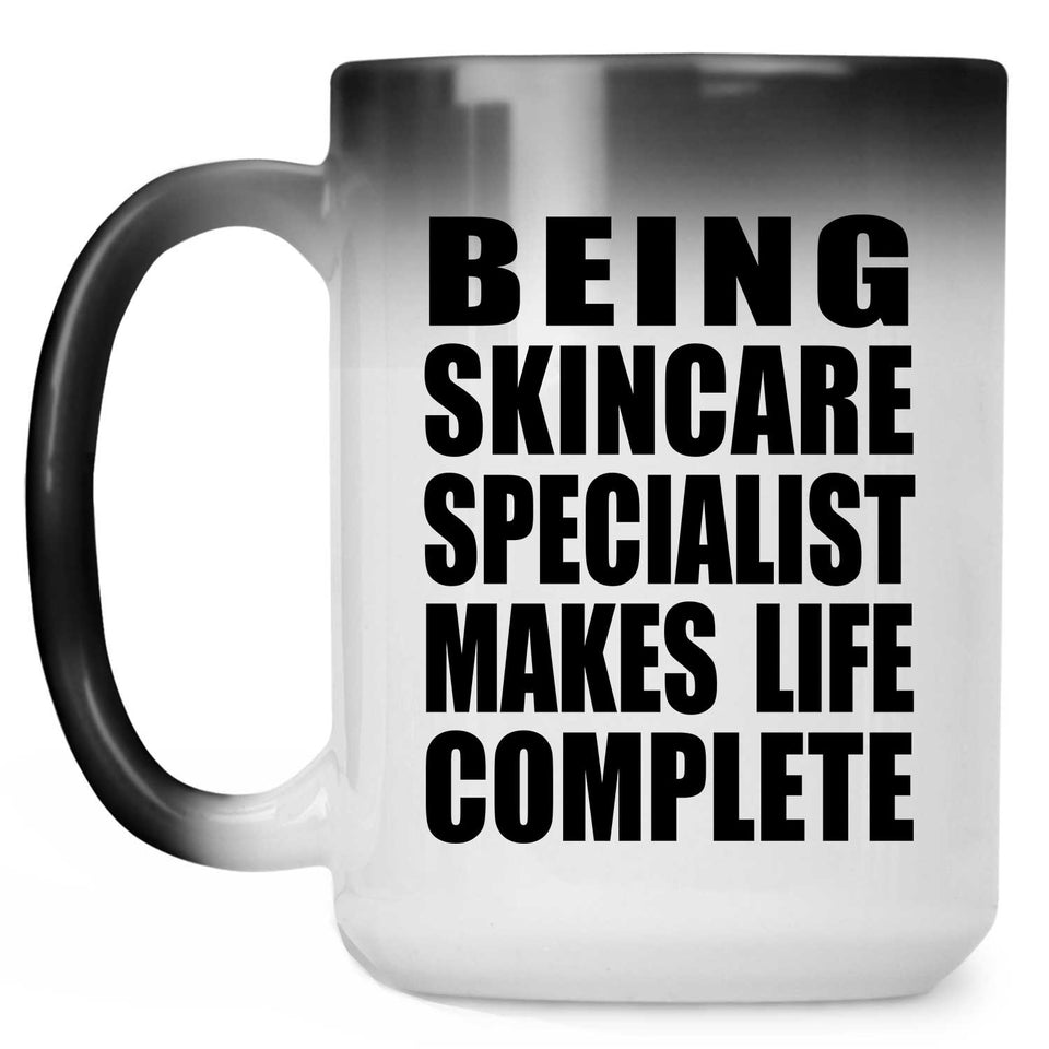 Being Skincare Specialist Makes Life Complete - 15oz Color Changing Mug