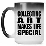 Collecting Art Makes Life Special - 15oz Color Changing Mug