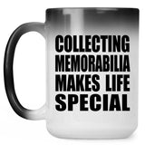 Collecting Memorabilia Makes Life Special - 15oz Color Changing Mug