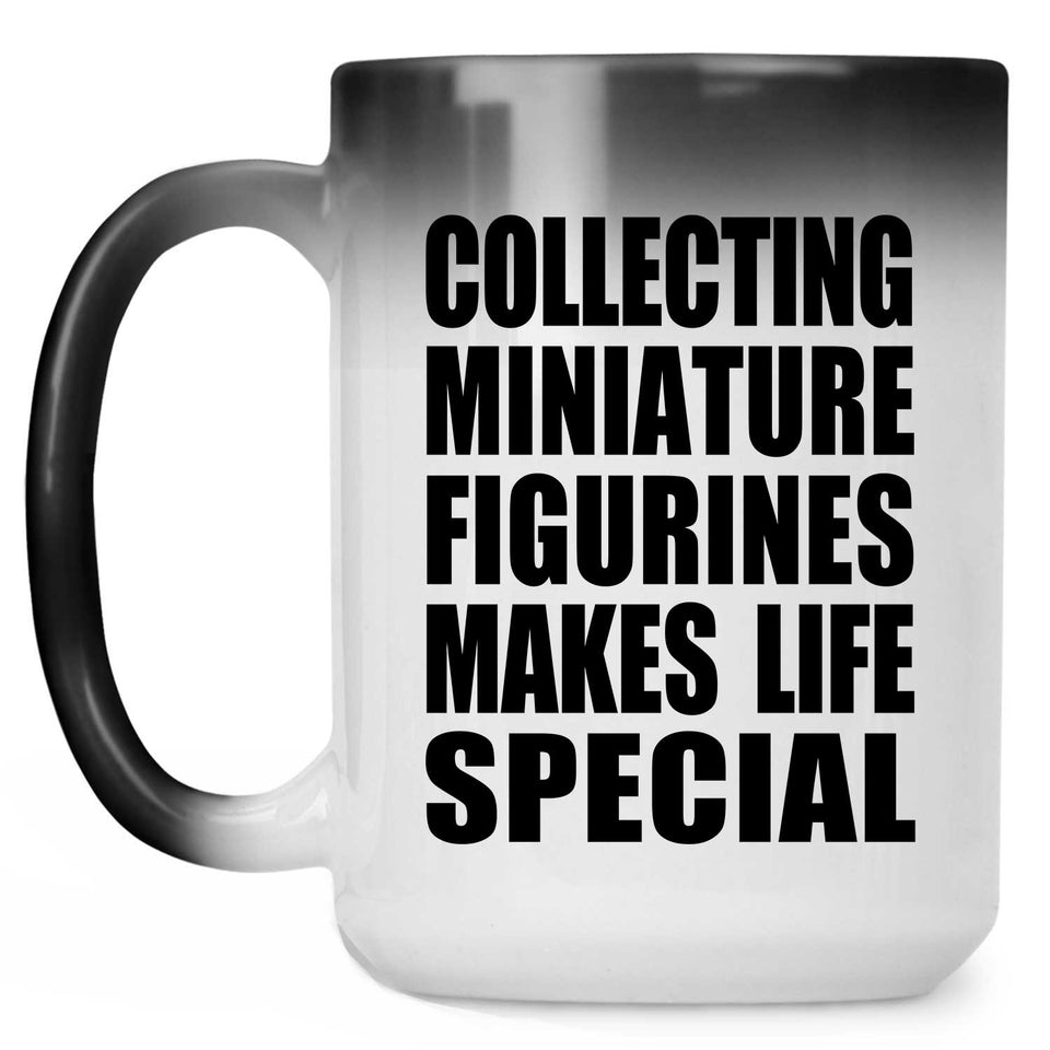 Collecting Miniature Figurines Makes Life Special - 15oz Color Changing Mug