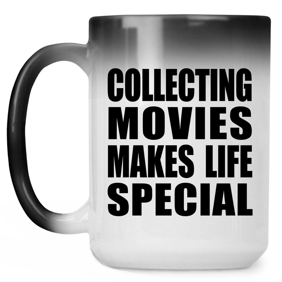 Collecting Movies Makes Life Special - 15oz Color Changing Mug