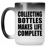 Collecting Bottles Makes Life Complete - 15oz Color Changing Mug