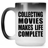 Collecting Movies Makes Life Complete - 15oz Color Changing Mug