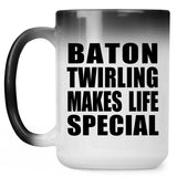 Baton Twirling Makes Life Special - 15oz Color Changing Mug