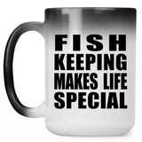 Fish Keeping Makes Life Special - 15oz Color Changing Mug