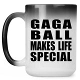 Gaga Ball Makes Life Special - 15oz Color Changing Mug