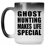 Ghost Hunting Makes Life Special - 15oz Color Changing Mug