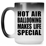 Hot Air Ballooning Makes Life Special - 15oz Color Changing Mug