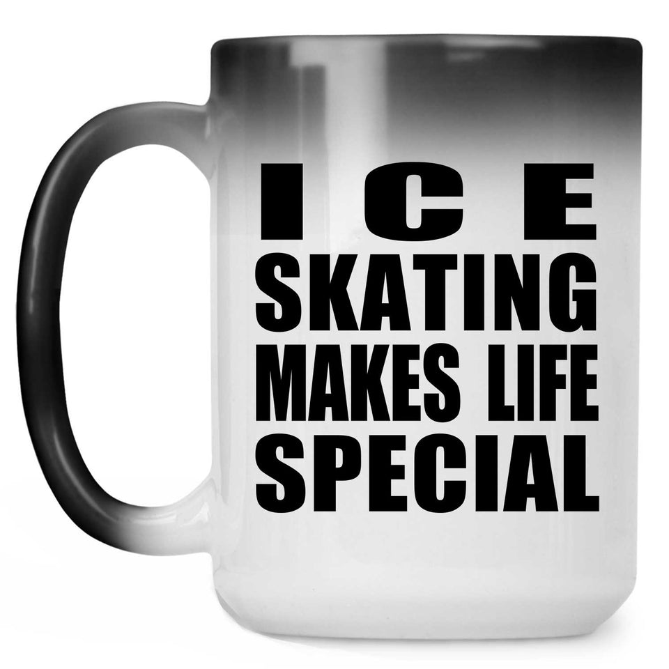 Ice Skating Makes Life Special - 15oz Color Changing Mug