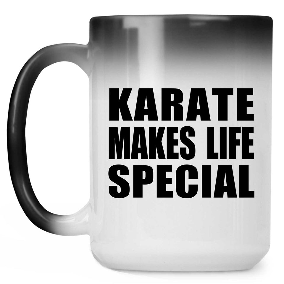 Karate Makes Life Special - 15oz Color Changing Mug