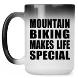 Mountain Biking Makes Life Special - 15oz Color Changing Mug