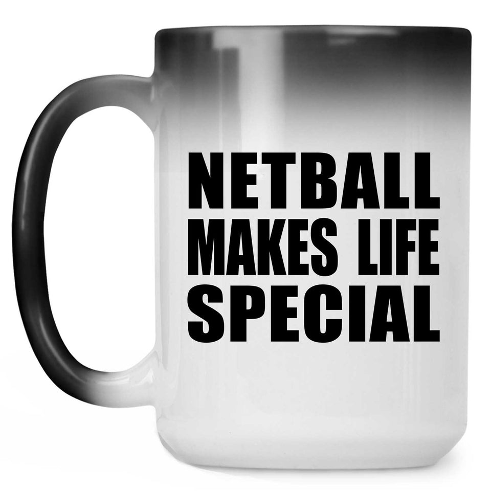 Netball Makes Life Special - 15oz Color Changing Mug