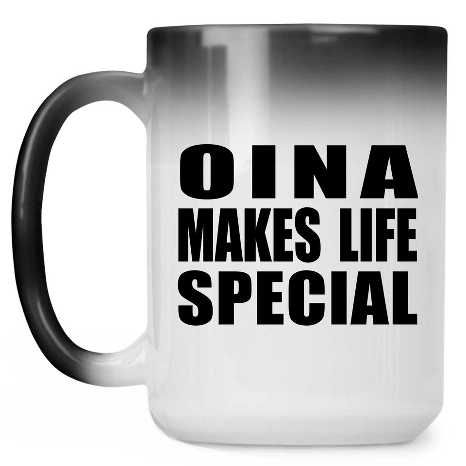 Oina Makes Life Special - 15oz Color Changing Mug