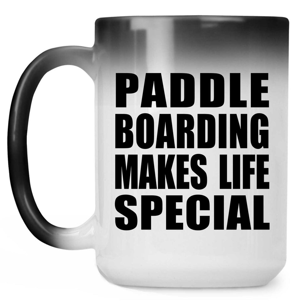 Paddle Boarding Makes Life Special - 15oz Color Changing Mug