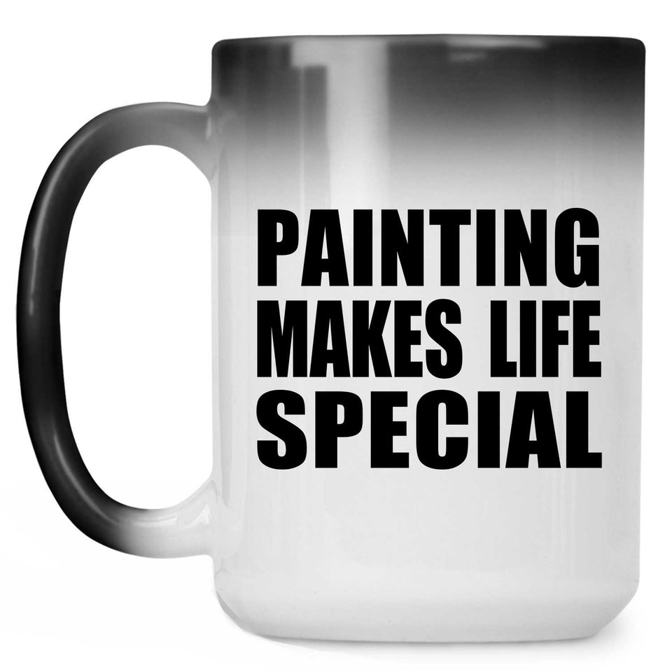 Painting Makes Life Special - 15oz Color Changing Mug
