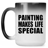 Painting Makes Life Special - 15oz Color Changing Mug