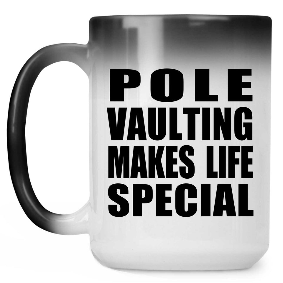 Pole Vaulting Makes Life Special - 15oz Color Changing Mug