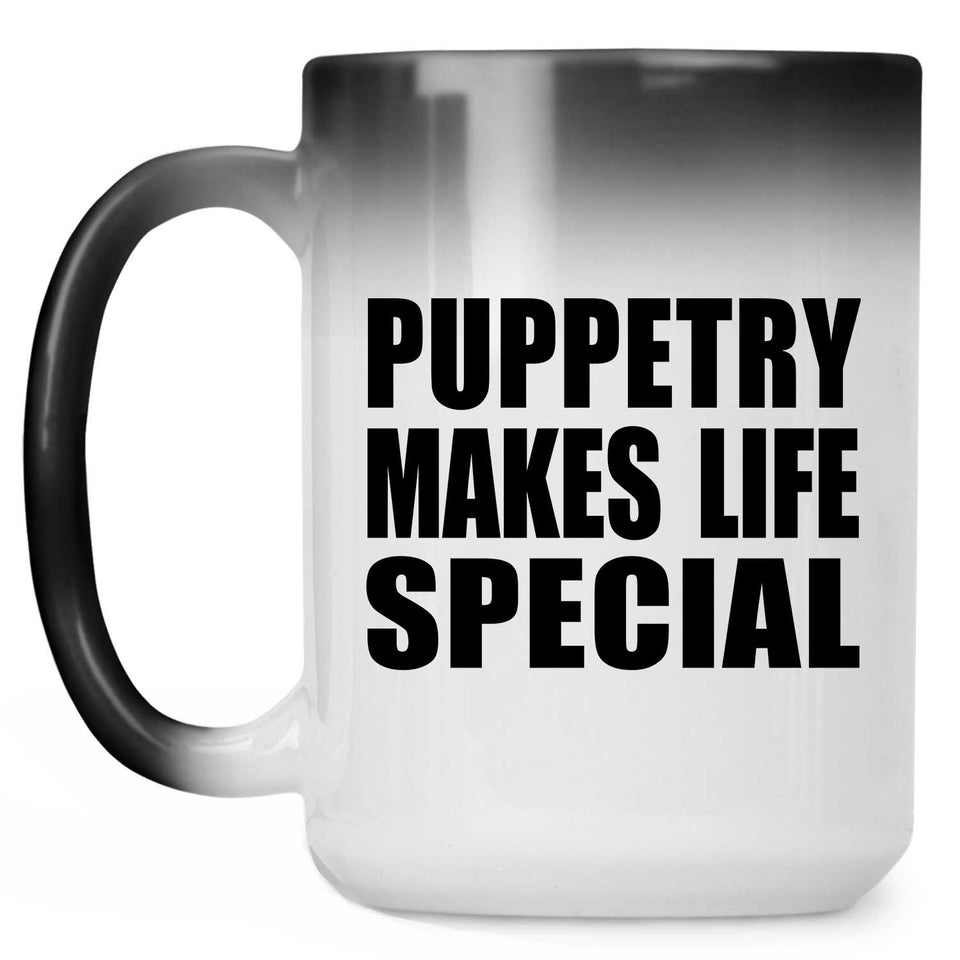 Puppetry Makes Life Special - 15oz Color Changing Mug