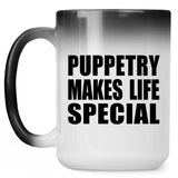 Puppetry Makes Life Special - 15oz Color Changing Mug