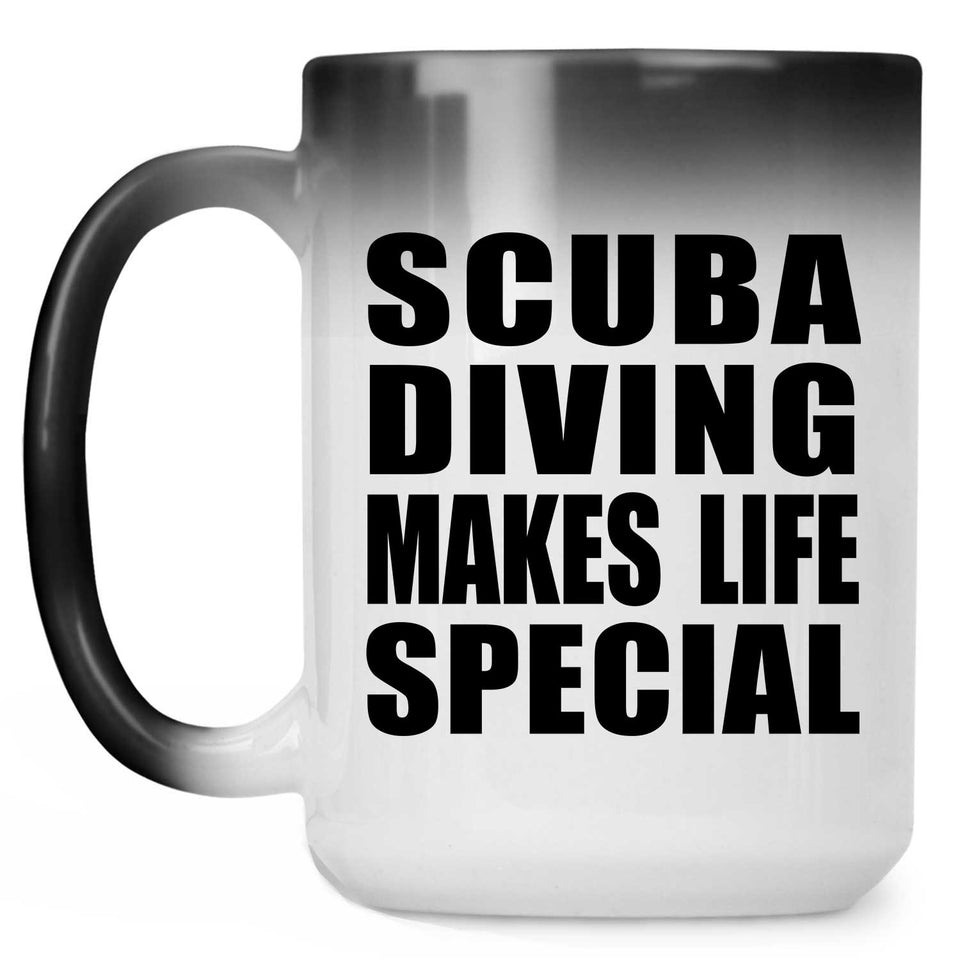 Scuba Diving Makes Life Special - 15oz Color Changing Mug