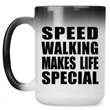 Speed Walking Makes Life Special - 15oz Color Changing Mug