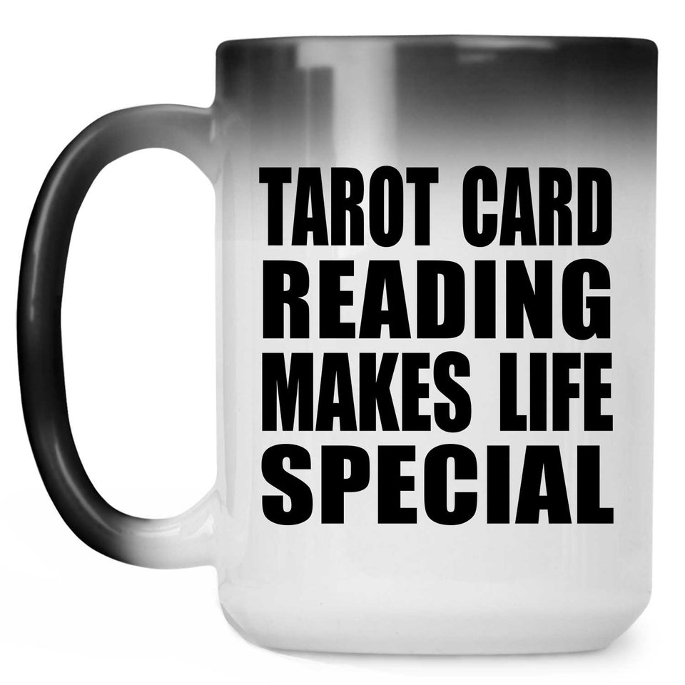 Tarot Card Reading Makes Life Special - 15oz Color Changing Mug