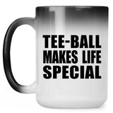 Tee-Ball Makes Life Special - 15oz Color Changing Mug